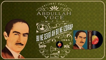 Abdullah Yüce - Bu Ne Sevgi Ah Bu Ne Izdırap - (Official Audio) 1968 0rijinal 45'lik Kayıtları