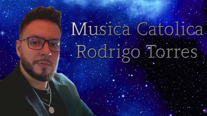Musica Catolica Rodrigo Torres