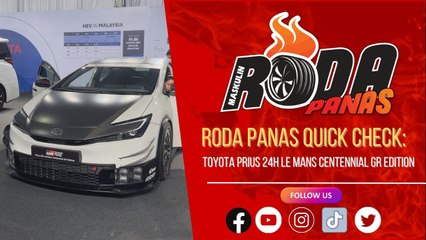 RODA PANAS QUICK CHECK : TOYOTA PRIUS 24H LE MANS CENTENNIAL GR EDITION