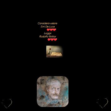 Considero valore Erri De Luca ❤️❤️❤️LeggeRodolfo Vettor ❤️❤️❤️