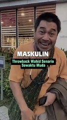 Throwback Wahid Senario Sewaktu Muda
