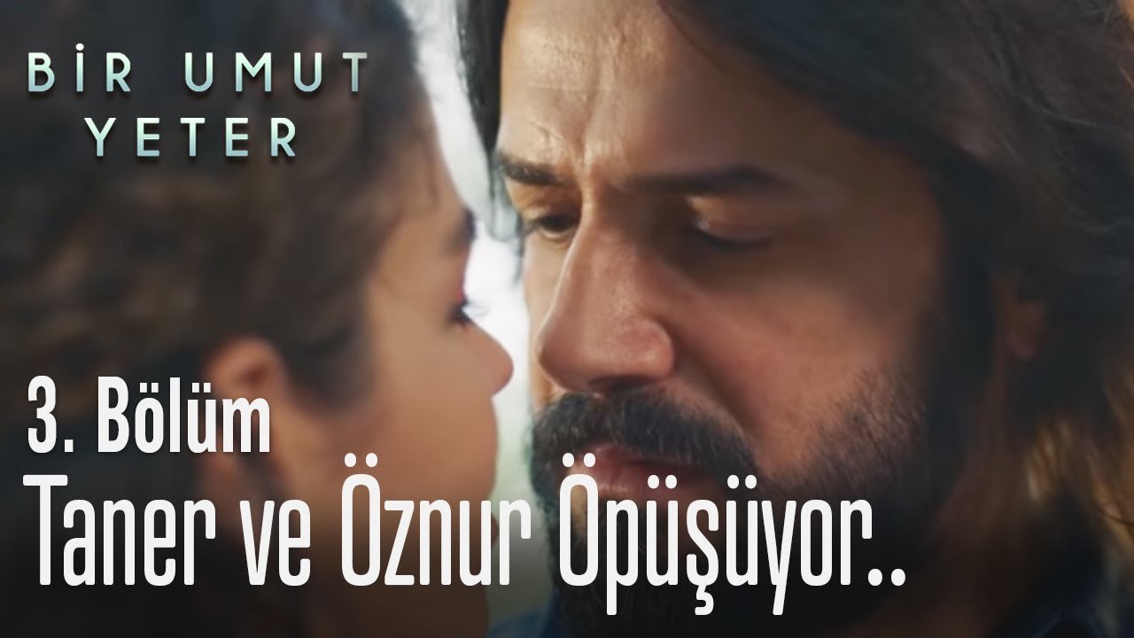 Taner ve Öznur öpüşüyor - Bir Umut Yeter 3  Bölüm
