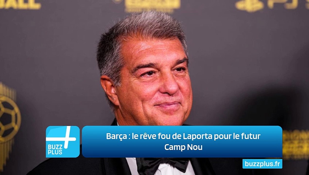 Barça : le rêve fou de Laporta pour le futur Camp Nou