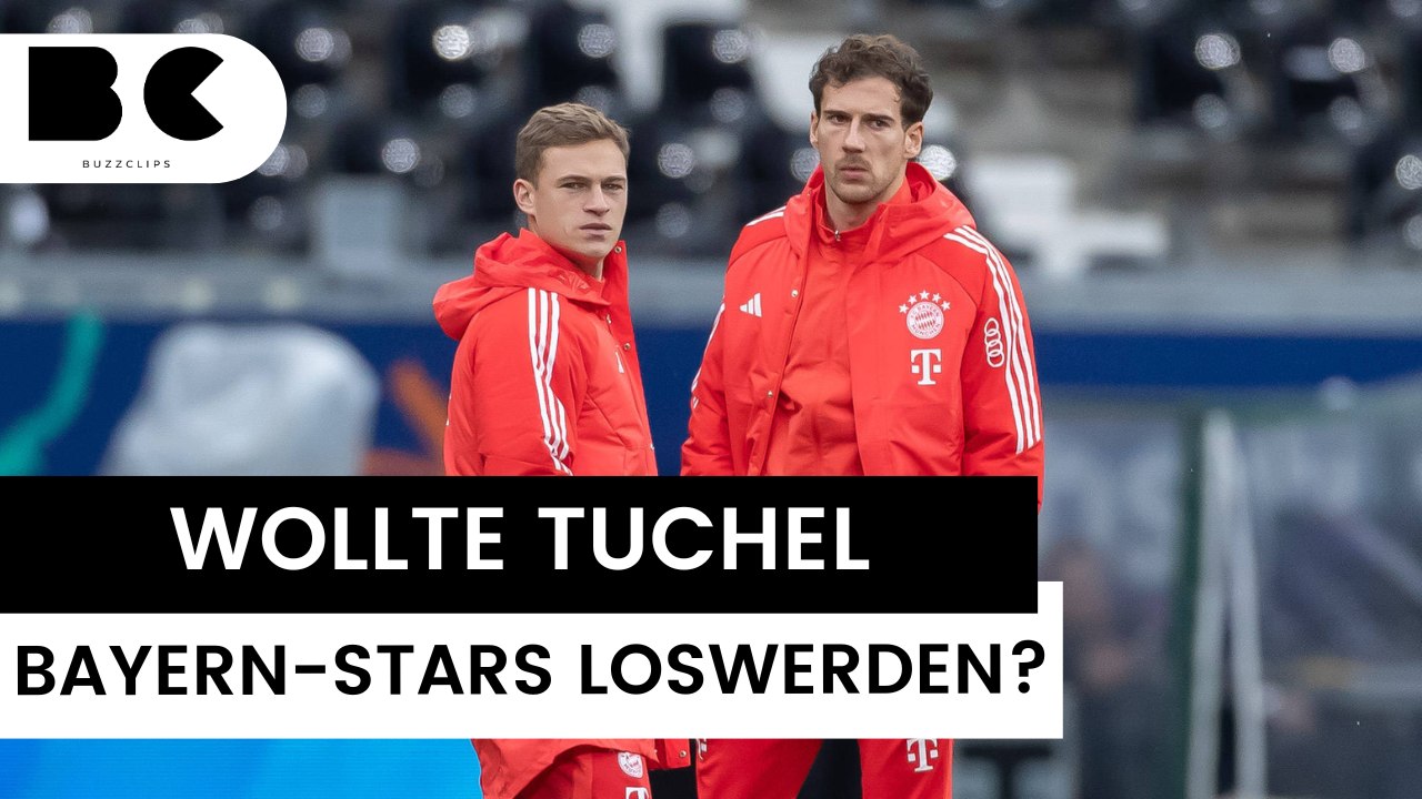 Wollte Thomas Tuchel Kimmich und Goretzka verkaufen?