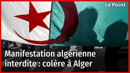 Manifestation algérienne interdite : colère à Alger