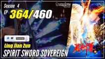 【Ling Jian Zun】 S4 EP 364 (464) - Spirit Sword Sovereign |  Donghua - 1080P