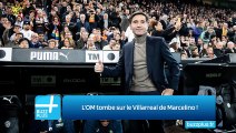 L'OM tombe sur le Villarreal de Marcelino ‍!