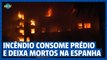 Incêndio em prédio residencial deixa mortos, feridos e desaparecidos na Espanha