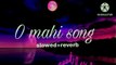 O mahi song slowed +reverb #dailymotion