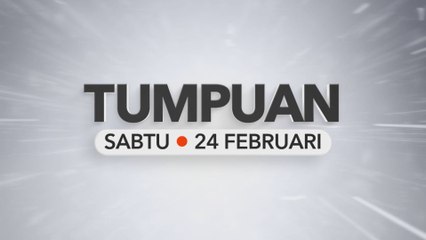 Tumpuan Sabtu - 24 Februari 2024