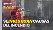 Editorial Leticia Vaquero: Un Juzgado abre una investigación para esclarecer las causas del incendio de Valencia