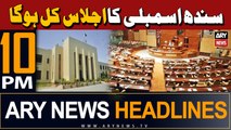 ARY News 10 PM Headlines 23rd February 2024 | Sindh assembly ka ijlaas kal hoga