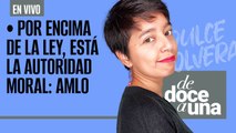 #EnVivo #DeDoceAUna ¬ Por encima de la ley, la autoridad moral: AMLO | ¿Quién financió a Verástegui?