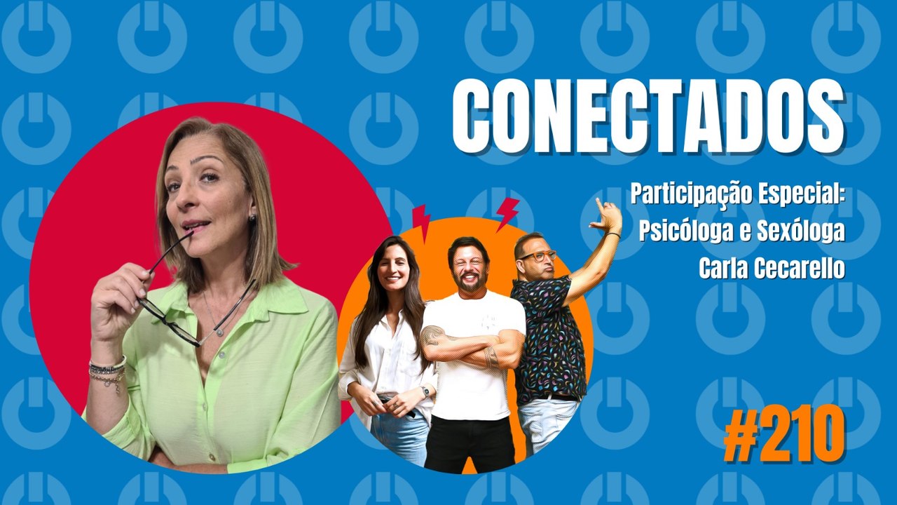 Conectados #210 - Participação Especial: Carla Cecarello23/02/2024