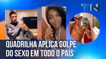 Quadrilha aplica golpe do sexo em todo o país
