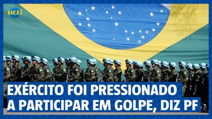PF afirma que alguns militares pressionaram exército para participar de golpe