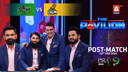 The Pavilion | Peshawar Zalmi vs Multan Sultans (Post-Match) Expert Analysis | 23 Feb 2024 | PSL9