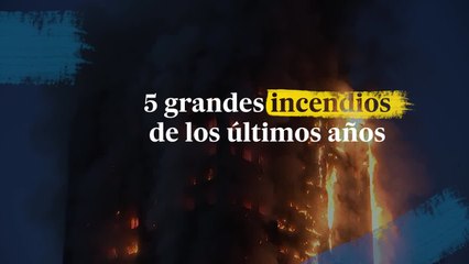 Así han sido otros grandes incendios de los últimos años