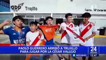 Paolo Guerrero ya está en Trujillo: hinchas reciben al ‘Depredador’ con gran algarabía