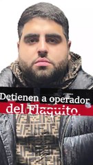 Detienen a operador del Flaquito.