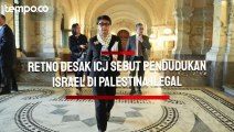 Retno Marsudi Desak ICJ Nyatakan Pendudukan Israel di Palestina Ilegal