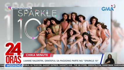 Lianne Valentin, grateful sa pagiging parte ng "Sparkle 10" | 24 Oras Weekend