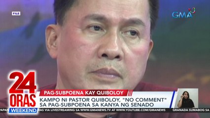 Kampo ni Pastor Quiboloy, "no comment" sa pag-subpoena sa kanya ng Senado | 24 Oras Weekend