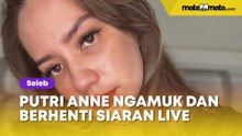 Tak Tahan Dihujat Haters saat Live, Putri Anne Ngamuk dan Berhenti Siaran Langsung