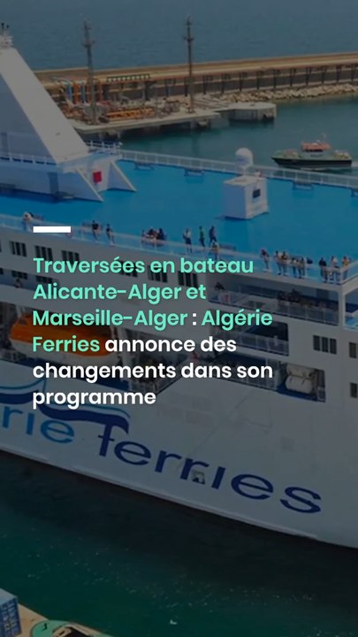 Traversées en bateau Alicante-Alger et Marseille-Alger : Algérie Ferries annonce des changement dans son programme