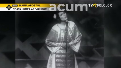 Maria Apostol - Toata lumea are-un dor (arhiva TVR)