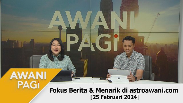 AWANI Pagi: Berita tumpuan & menarik di astroawani.com [25 Februari 2024]