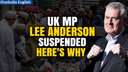 Download Video: Lee Anderson, UK Lawmaker Suspended Over 'Islamists' Remarks About Sadiq Khan | Oneindia News