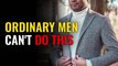 Ordinary Men Can Never Do These Habits of Sigma Males