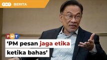 PM ingatkan Ahli Parlimen kerajaan jaga etika bahas