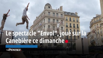 Le spectacle "Envol", joué sur la Canebière ce dimanche