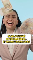 Sa vie a changé pour le meilleur… et surtout pour le pire 