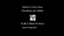Christians are Called To Be a Slave To Jesus