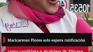 Maricarmen Flores solo espera ratificación como candidata a alcaldesa de Tijuana.