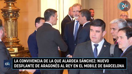 La convivencia de la que alardea Sánchez: nuevo desplante de Aragonés al Rey en el Mobile de Barcelona
