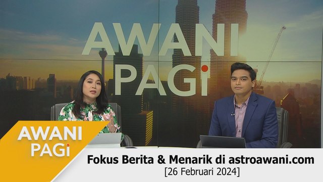 AWANI Pagi: Berita tumpuan & menarik di astroawani.com [26 Februari 2024]