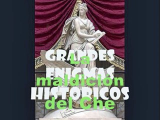 Grandes enigmas históricos 12: La maldición del Che Guevara