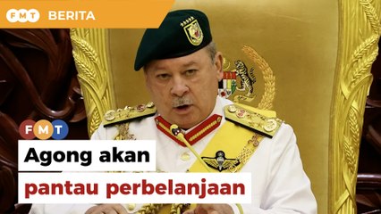 Agong mahu pantau perbelanjaan kerajaan, guna untuk perkara penting