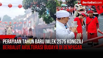 Perayaan Tahun Baru Imlek 2575 Kongzili Berbalut Akulturasi Budaya di Denpasar