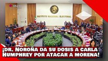 VEAN! ¡Brutal! ¡El Dr. Noroña le da su dosis a Carla Humphrey por atacar a los candidatos de morena!