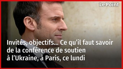 Invités, objectifs… Ce qu’il faut savoir de la conférence de soutien à l’Ukraine, à Paris, ce lundi