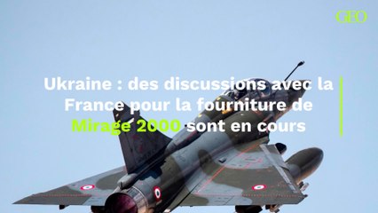 Ukraine : des discussions avec la France pour la fourniture de Mirage 2000 sont en cours