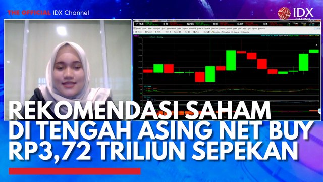 Rekomendasi Saham di Tengah Asing Net Buy Rp3,72 Triliun Sepekan