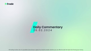 Daily Commentary - Monday 26 February