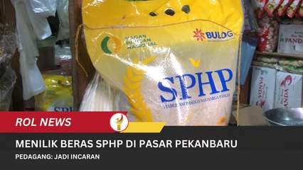 Menilik Beras SPHP Di Pasar Pekanbaru, Pedagang Jadi Incaran