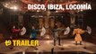 Disco, Ibiza, Locomía  - Trailer